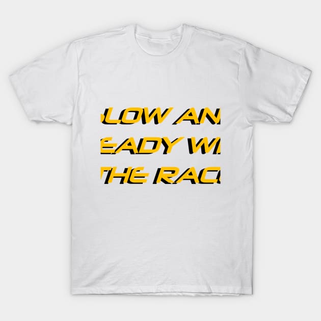 Slow and Steady Wins the Race T-Shirt by Project Send-A-Heart